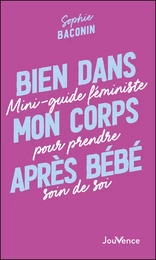 Bien dans mon corps après bébé : Mini-guide féministe pour prendre soin de soi