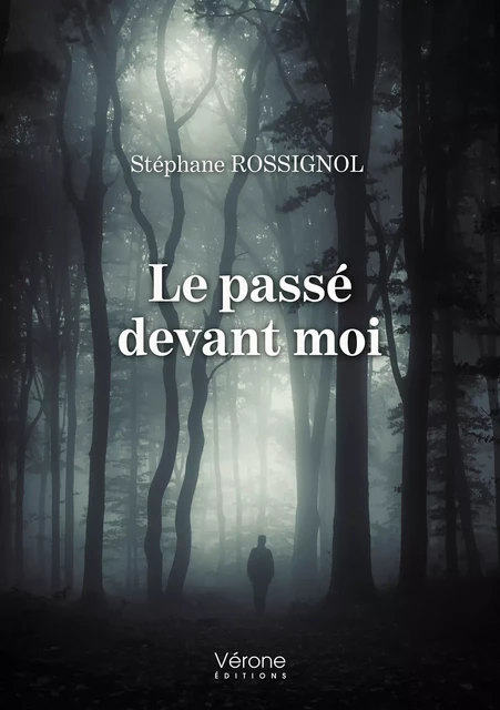 Le passé devant moi - Stéphane Rossignol - Editions Vérone