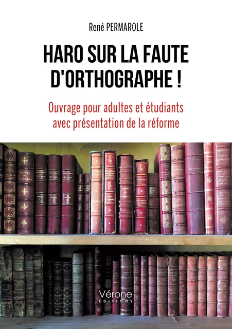 Haro sur la faute d'orthographe ! - René Permarole - Editions Vérone