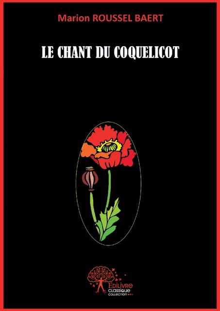 Le chant du coquelicot - Marion Roussel Baert - Editions Edilivre