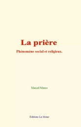 La prière: phénomène social et religieux