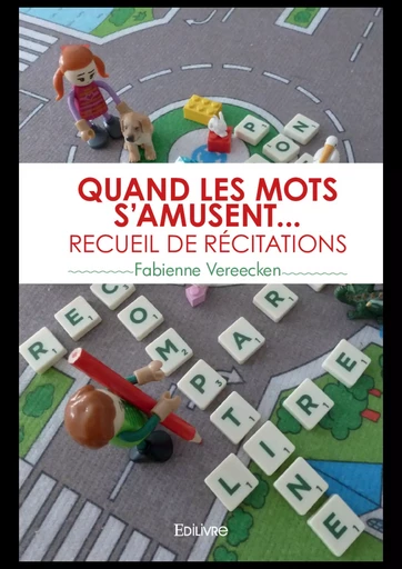 Quand les mots s'amusent... Recueil de récitations - Fabienne Vereecken - Editions Edilivre