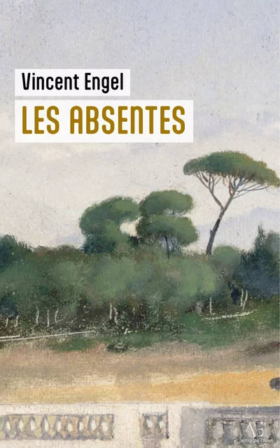 Les Absentes - Vincent Engel - Edern Éditions