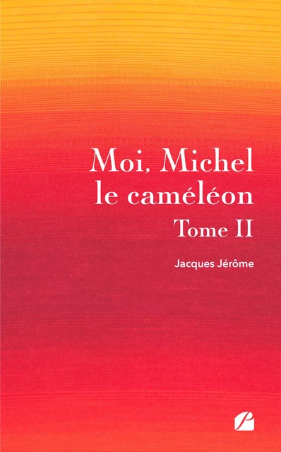 Moi, Michel le caméléon - Tome II - Jacques Jérôme - Editions du Panthéon