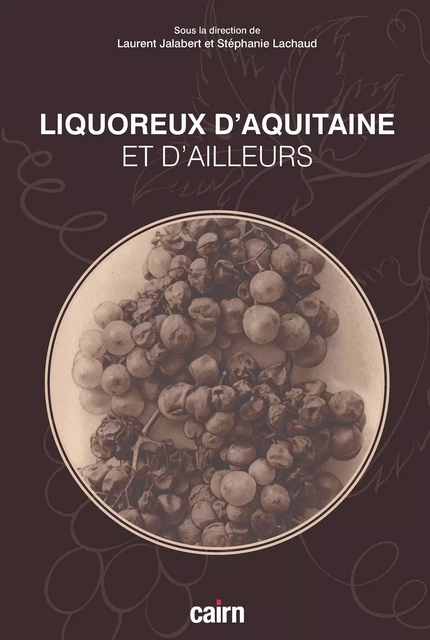 Liquoreux d'Aquitaine et d'ailleurs - Laurent Jalabert - Éditions Cairn