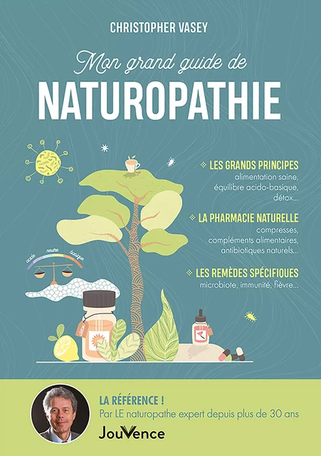 Mon grand guide de naturopathie - Christopher Vasey - Éditions Jouvence