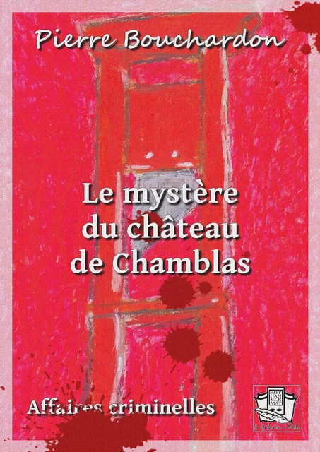 Le mystère du château de Chamblas - Pierre Bouchardon - La Gibecière à Mots