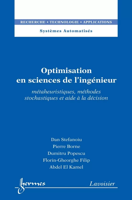 Optimisation en sciences de l’ingénieur  : Métaheuristiques, méthodes stochastiques et aide à la décision - Abdel El Kamel, Florin-Gheorghe Filip, Dan Stefanoiu, Pierre Borne, Dumitru Popescu - Hermes Science Publications