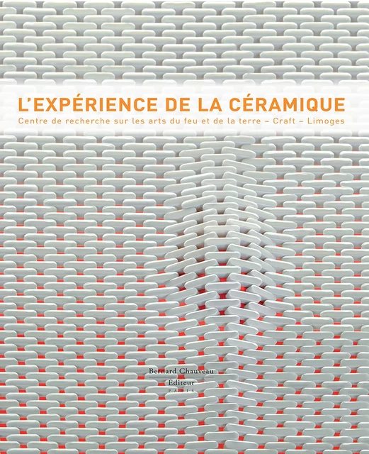 L'expérience de la céramique - Collectif Collectif - Bernard Chauveau Édition