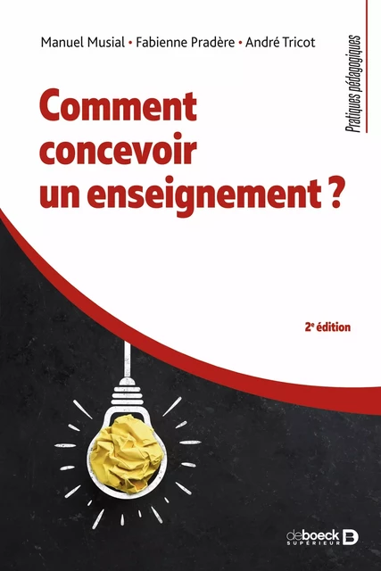 Comment concevoir un enseignement ? - Manuel Musial, Fabienne Pradère, André Tricot - De Boeck Supérieur