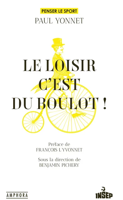 Le Loisir, c'est du boulot ! - Paul Yonnet - Amphora