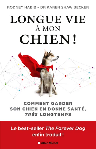 Longue vie à mon chien ! - Habib Rodney, Karen Shaw Becker - Albin Michel