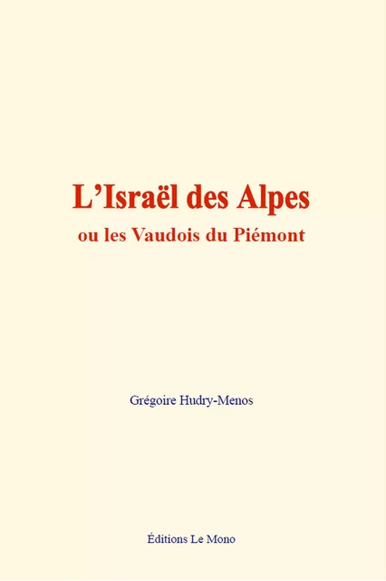 L’Israël des Alpes - Grégoire Hudry-Menos - Editions Le Mono