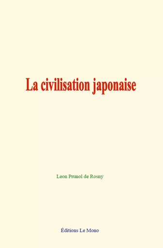 La civilisation japonaise - Leon P. de Rosny - Editions Le Mono