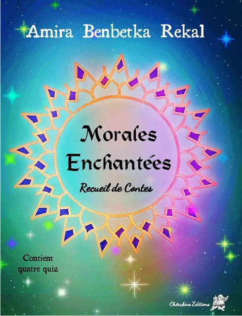 Morales Enchantées - Recueil de Contes - Amira Benbetka Rekal - CHERUBINS EDITIONS