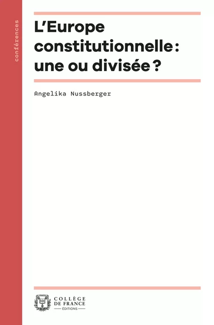 L’Europe constitutionnelle : une ou divisée ? - Angelika Nussberger - Collège de France