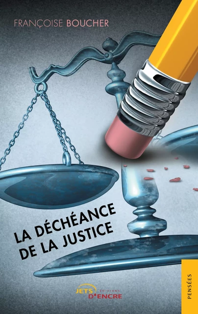 La Déchéance de la justice - Françoise Boucher - Editions Jets d'Encre