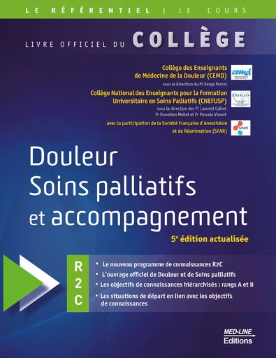 Douleur, Soins palliatifs et accompagnement - Collège des Enseignants de Médecine de la Douleur (Cemd), Collège National des Enseignants Pour la Formation Universitaire En Soins Palliatifs (Cnefusp, Société Française d'Anesthésie Et de Réanimation ( - Éditions Med-line