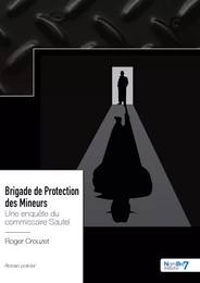 Brigade de Protection des Mineurs - Une enquête du commissaire Sautel