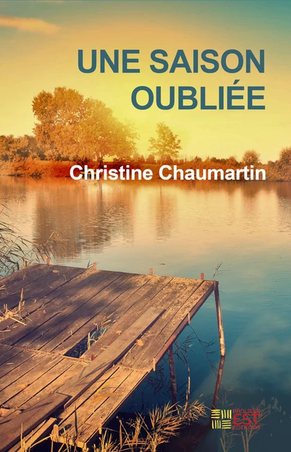 Une saison oubliée - Christine Chaumartin - Banlieue Est Editions