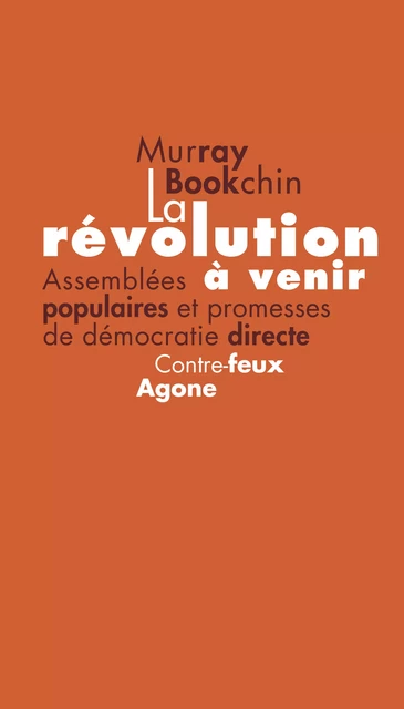 La Révolution à venir - Murray Bookchin, Ursula Le Guin - Agone