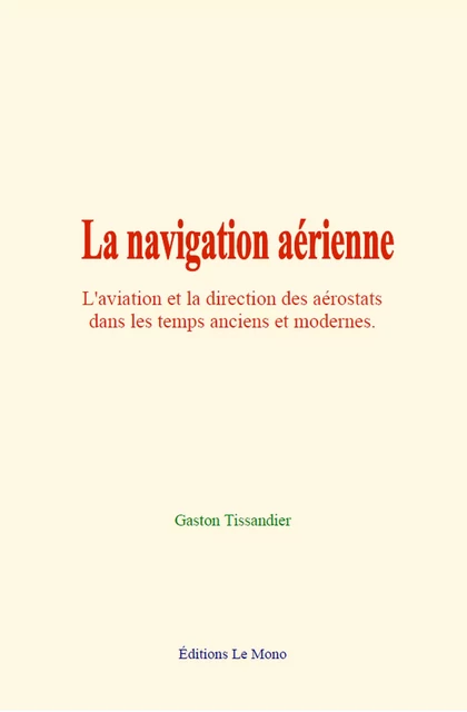 La navigation aérienne - Gaston Tissandier - Editions Le Mono