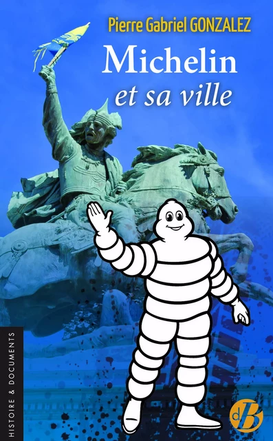 Michelin et sa ville - Pierre-Gabriel Gonzalez - De Borée