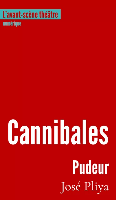 Cannibales - suivi de Pudeur - José Pliya - L’avant-scène théâtre