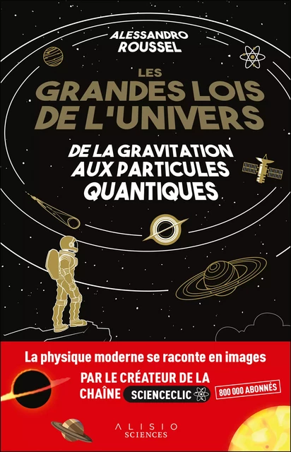 Les Grandes Lois de l'Univers : De la gravitation aux particules quantiques - Alessandro Roussel - Alisio