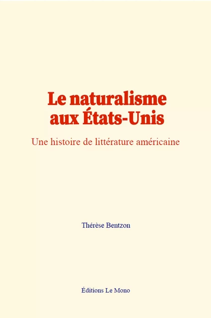 Le naturalisme aux États-Unis - Thérèse Bentzon - Editions Le Mono