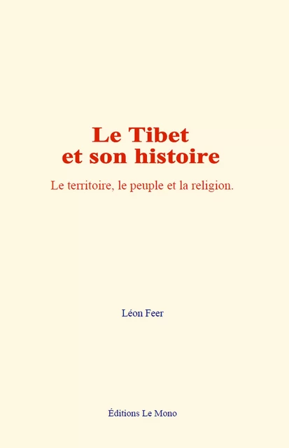 Le Tibet et son histoire - Léon Feer - Editions Le Mono