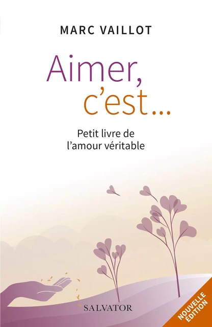 Aimer c'est... - Petit livre de l'amour véritable - Marc Vaillot - Éditions Salvator