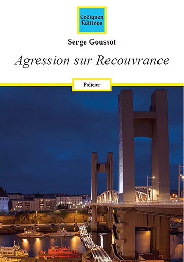 Agression sur Recouvrance - Serge Goussot - Coëtquen Editions