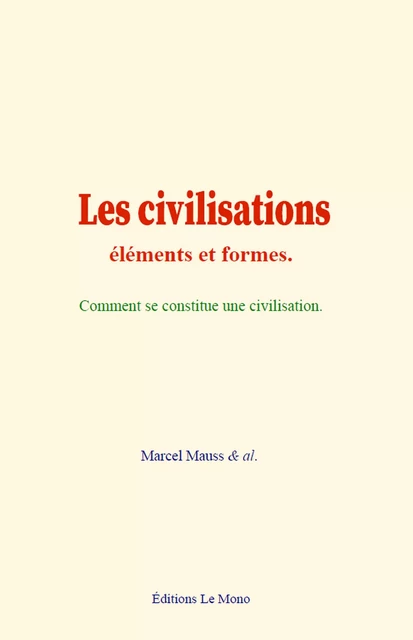 Les civilisations : éléments et formes - Marcel Mauss & Al. - Editions Le Mono