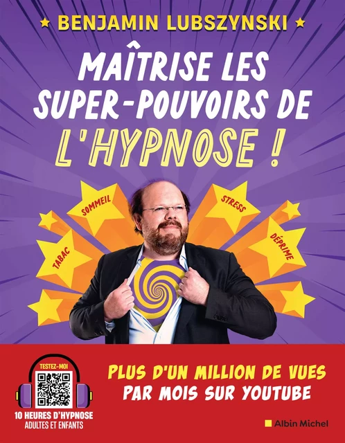 Maîtrise les super-pouvoirs de l'hypnose ! - Benjamin Lubszynski - Albin Michel