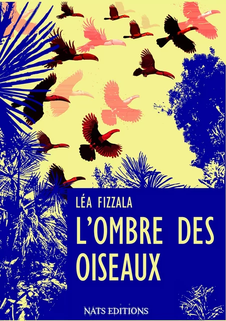 L'ombre des oiseaux - Léa Fizzala - Nats Editions