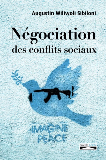 Négociation des conflits sociaux - Augustin Wiliwoli Sibiloni - Domuni-Press