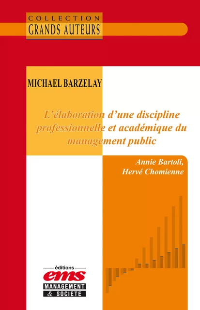 Michael Barzelay - L'élaboration d'une discipline professionnelle et académique du management public - Annie Bartoli, Hervé Chomienne - Éditions EMS