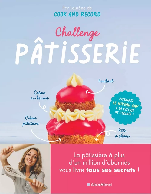 Challenge pâtisserie - Laurène Lefevre, Cook And Record - Albin Michel