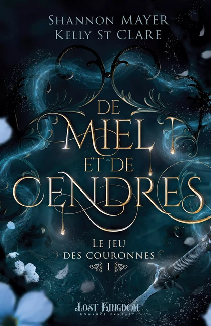 De miel et de cendres - Kelly St. Clare, Shannon Mayer - Lost Kingdom