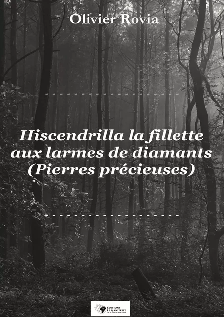 Hiscendrilla la fillette aux larmes de diamants - Olivier Rovia - Editions Le Manifeste