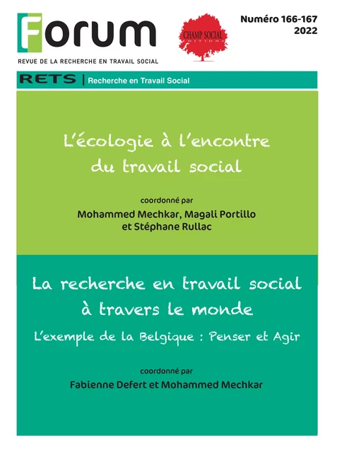 Forum 166-167 : 166. Le travail social à l’encontre de l’écologie / 167. La recherche en travail social à travers le monde L’exemple de la Belgique - Collectif d'auteurs - Champ social Editions