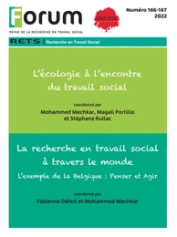 Forum 166-167 : 166. Le travail social à l’encontre de l’écologie / 167. La recherche en travail social à travers le monde L’exemple de la Belgique