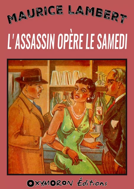 L'assassin opère le samedi - Maurice Lambert - OXYMORON Éditions