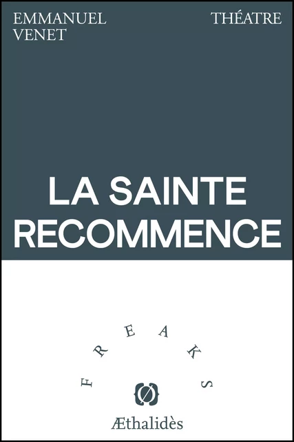 La Sainte Recommence - Emmanuel Venet - Aethalides