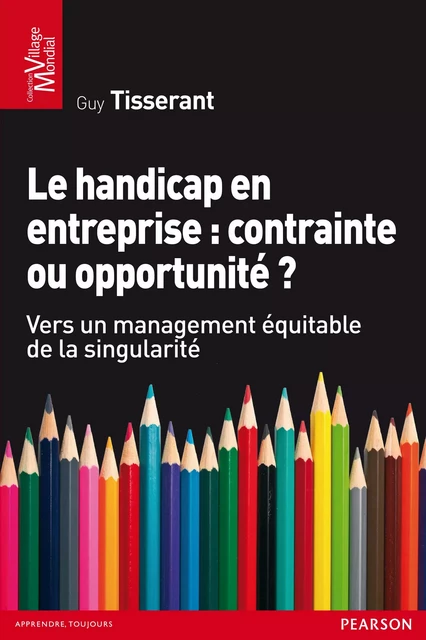 Le handicap en entreprise : contrainte ou opportunité ? - Guy Tisserant - Pearson