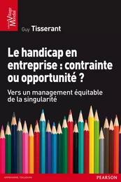 Le handicap en entreprise : contrainte ou opportunité ?