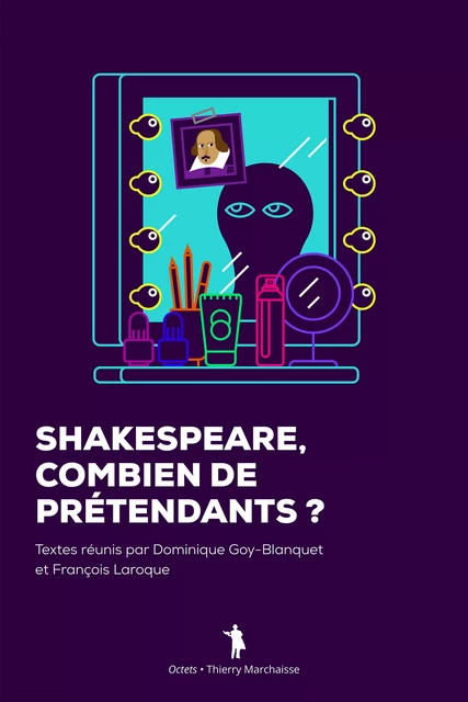 Shakespeare. Combien de prétendants ? - Dominique Goy-Blanquet, François Laroque - Éditions Thierry Marchaisse