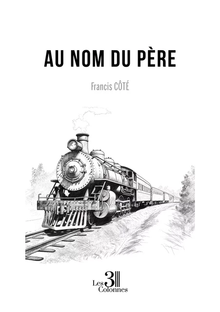 Au nom du père - Francis Côté - Éditions les 3 colonnes