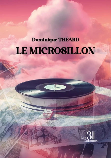 Le microsillon - Dominique Théard - Éditions les 3 colonnes